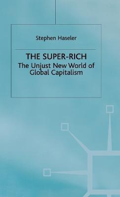 Libro The Super-rich : The Unjust New World Of Global Cap...