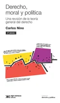 Comprar Derecho, Moral Y Politica: Una Revision De La Teoria Genera: Una Revisión De La Teoría General Del Derecho, De Nino, Carlos Santiago., Vol. 1. Editorial Siglo Xxi, Tapa Blanda, 2ª Edición En Español