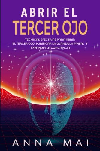 Libro: Abrir El Tercer Ojo: Técnicas Efectivas Para Abrir El