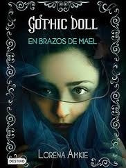 Gothic Doll Enbrazos De Mael - Lorena Amkie - Ed. Destino