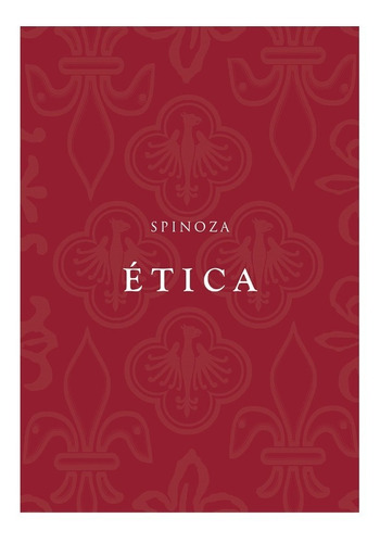 Ética – Edição bilíngue, de Spinoza. Autêntica Editora Ltda., capa dura em português, 2007