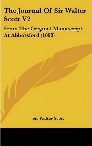The Journal Of Sir Walter Scott V2, De Sir Walter Scott. Editorial Kessinger Publishing, Tapa Dura En Inglés