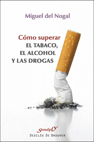 Como Superar El Tabaco, El Alcohol Y Las Drogas, De Del Nogal Tomé, Miguel. Editorial Desclee De Brouwer En Español