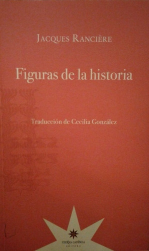 Figuras De La Historia - Jacques Ranciere - Eterna Cadencia