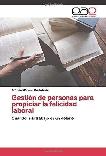 Libro: Gestión Personas Propiciar Felicidad Labor