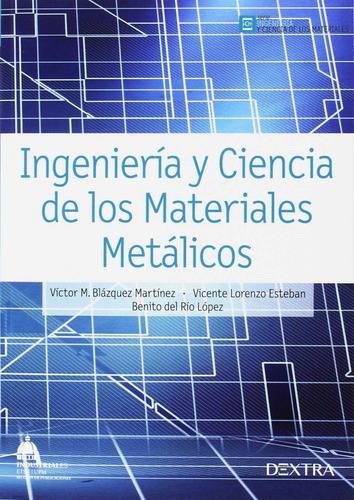 Ingeniería Y Ciencias De Los Materiales Metálicos  -  Blázq