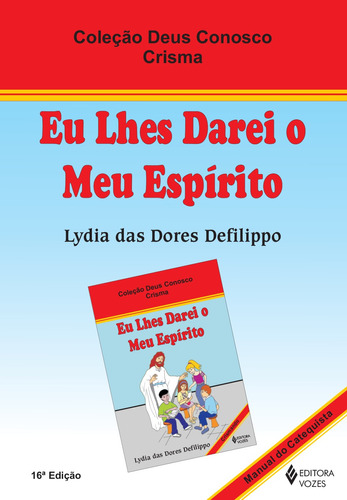 Eu lhes darei o meu espírito Crisma - Catequista, de Defilippo, Lydia das Dores. Editora Vozes Ltda., capa mole em português, 2015