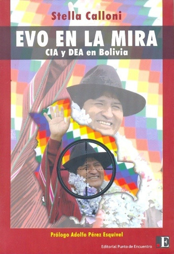 Evo En La Mira Cia Y Dea En Bolivia, De Calloni S. Editorial Punto De Encuentro En Español
