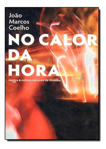 No Calor Da Hora, De Maria Alice Zarur Coelho. Editora Algol, Capa Mole Em Português