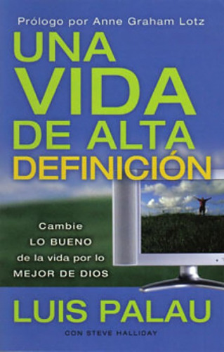 Una Vida De Alta Definición · Luis Palau · Casa Creación