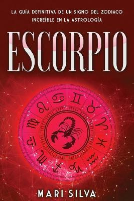 Libro Escorpio : La Guia Definitiva De Un Signo Del Zodia...