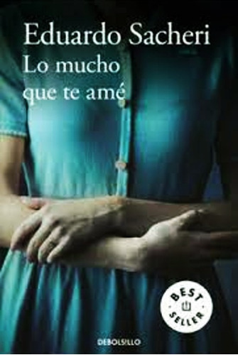 Lo Mucho Que Te Ame - Eduardo Sacheri - Bolsillo