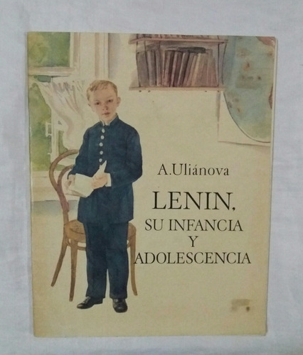 Lenin Su Infancia Y Adolescencia A. Ulianova 1974