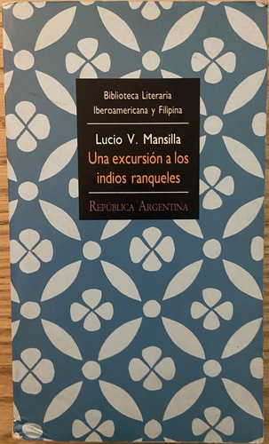 Una Excursión A Los Indios Ranqueles, Lucio V. Mansilla (Reacondicionado)
