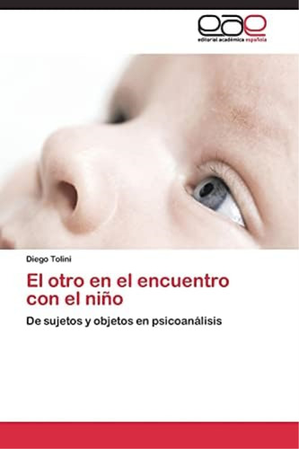 Libro: El Otro En El Encuentro Con El Niño: De Sujetos Y En