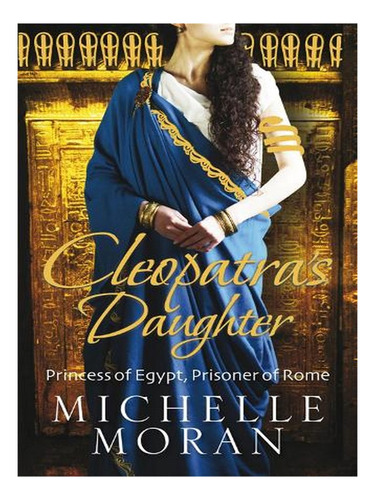 Cleopatra's Daughter (paperback) - Michelle Moran. Ew03