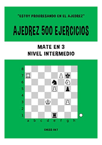 Libro : Ajedrez 500 Ejercicios, Mate En 3, Nivel Intermedio