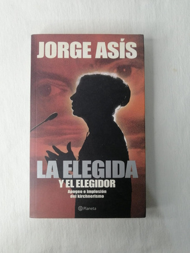 La Elegida Y El Elegidor - Jorge Asis