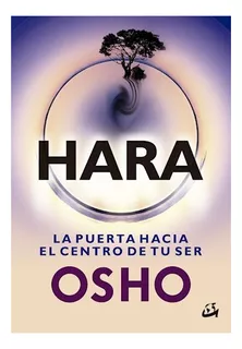 Hara La Puerta Hacia El Centro De Tu Ser (coleccion Osho) -