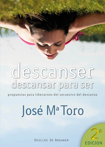 Descanser, Descansar Para Ser, De José Mª Toro Alés. Editorial Desclée De Brouwer, Tapa Blanda, Edición 1 En Español, 2011