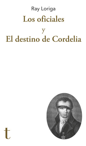 Los Oficiales Y El Destino De Cordelia - Loriga, Ray  - *