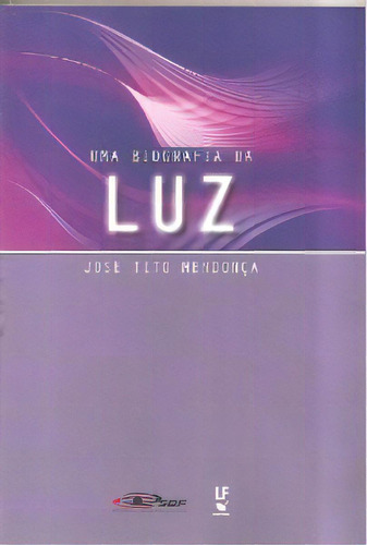 Biografia Da Luz, Uma, De Mendonca. Editora Livraria Da Fisica Editora, Capa Mole, Edição 1 Em Português, 2015
