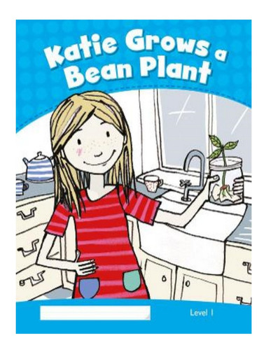 Level 1: Katie Grows A Bean Plant Clil - Marie Crook. Eb18