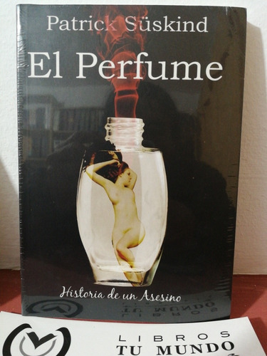 El Perfume - Historia De Un Asesino, Libro Patrick Suskind 