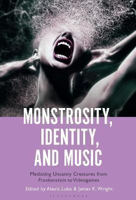Libro Monstrosity, Identity, And Music : Mediating Uncann...
