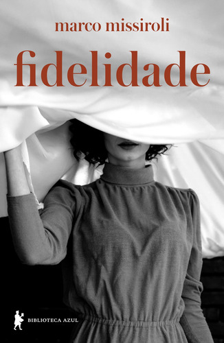 Fidelidade, de Missiroli, Marco. Editorial Biblioteca Azul, capa mole em português, 2022
