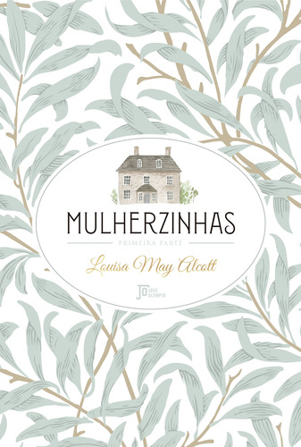 Mulherzinhas, de Alcott, Louisa May. Série Mulherzinhas (1), vol. 1. Editora José Olympio Ltda., capa mole em português, 2020