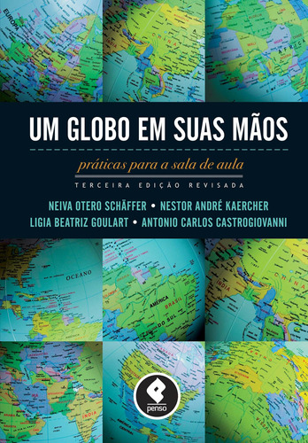 Um Globo em Suas Mãos: Práticas para a Sala de Aula, de Schäffer, Neiva Otero. Penso Editora Ltda., capa mole em português, 2011