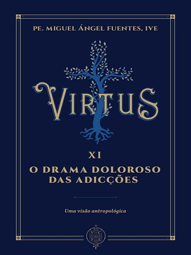 Virtus Xi - O Drama Doloroso Das Adicções: Uma Visão Antropológica, De Fuentes, Miguel Ángel. Editora Verbo Encarnado Editora, Capa Mole Em Português