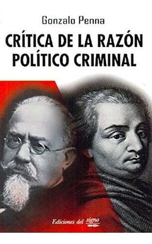 CRITICA DE LA RAZON POLITICO CRIMINAL, de PENNA G., vol. 1. Editorial Ediciones Del Signo, tapa blanda en español