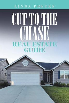 Libro Cut To The Chase Real Estate Guide - Linda Pretre