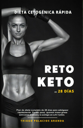 Dieta Cetogãâ©nica Rãâ¡pida - Reto Keto De 28 Dãâas: Plan De Dieta Completo De 28 Dãâas Par..., De Aranda, Thiago P.. Editorial Lulu Pr, Tapa Blanda En Español