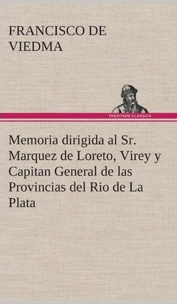 Libro Memoria Dirigida Al Sr. Marquez De Loreto, Virey Y ...