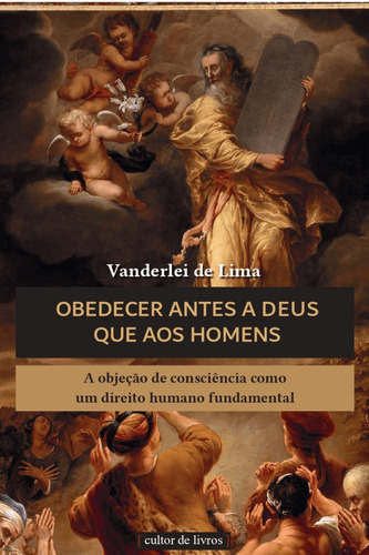 Obedecer Antes A Deus Que Aos Homens, de DE LIMA, VANDERLEI. Editora Cultor de Livros em português