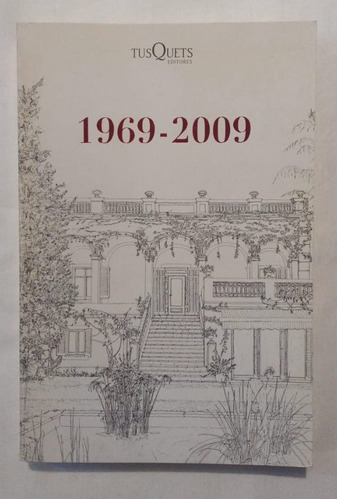 Tusquets Editores / 40 Años / 1969-2009