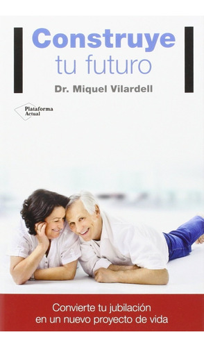 Construye Tu Futuro / Dr. Miquel Vilardell