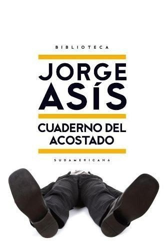 Cuaderno Del Acostado - Jorge Asis