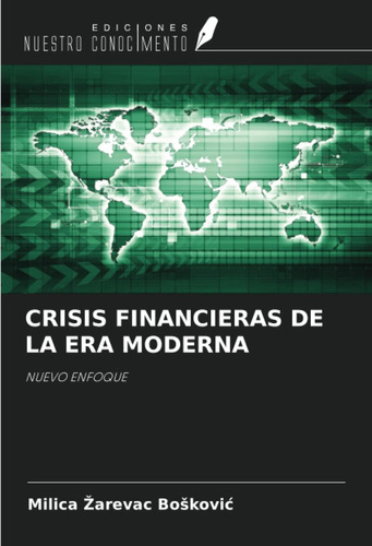 Libro: Crisis Financieras De La Era Moderna: Nuevo Enfoque (