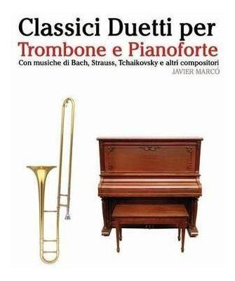 Classici Duetti Per Trombone E Pianoforte : Facile Trombo...