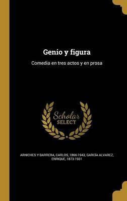 Libro Genio Y Figura : Comedia En Tres Actos Y En Prosa -...