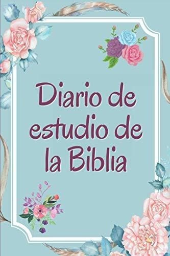 Diario De Estudio De La Biblia Cuaderno Religioso -, De La Fe, Amor A La Vida. Editorial Independently Published En Español