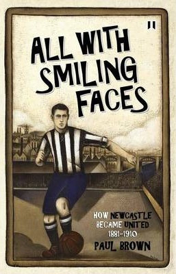 Libro All With Smiling Faces : How Newcastle Became Unite...