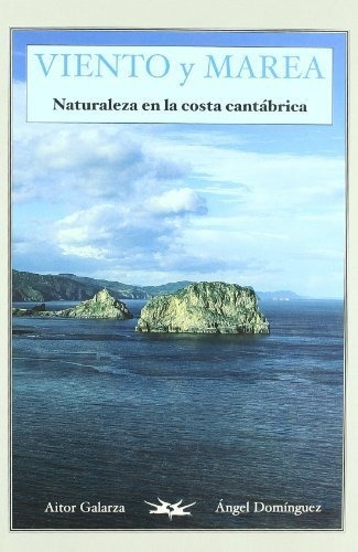 Viento y marea : naturaleza en la costa cantÃ¿Â¡brica, de Ãngel DomÃnguez Gazpio. Editorial Bizkaiko Foru Aldundia Diputaci%C3%B3n Foral de Bizkaia en español