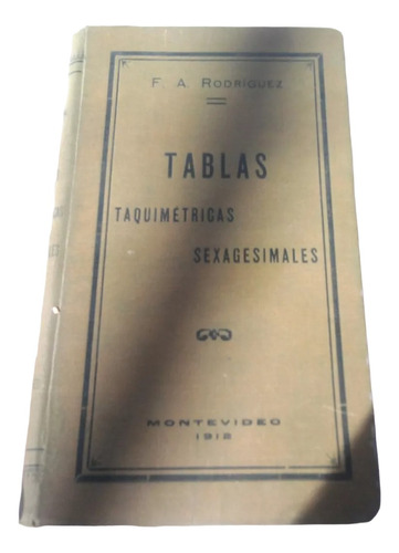 Tablas Taquimetricas Sexagesimales,1912 Matematica Geometria