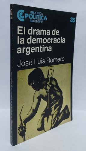 El Drama De La Democracia Argentina - Jose Luis Romero