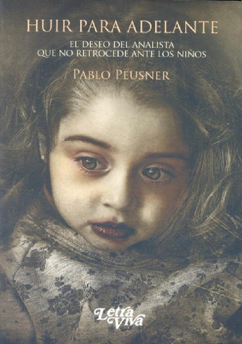 Libro - Huir Para Adelante - Peusner, Pablo